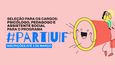 Programa #PartiuIF seleciona profissionais para atuar como bolsista nas áreas de psicologia, pedagogia e serviço social. São 19 oportunidades com inscrições abertas até 3 de março.