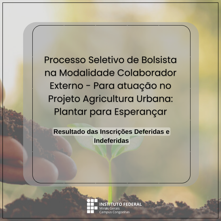 Processo Seletivo de Bolsista na Modalidade Colaborador Externo - Para atuação no Projeto Agricultura Urbana Plantar para Esperançar (1).png
