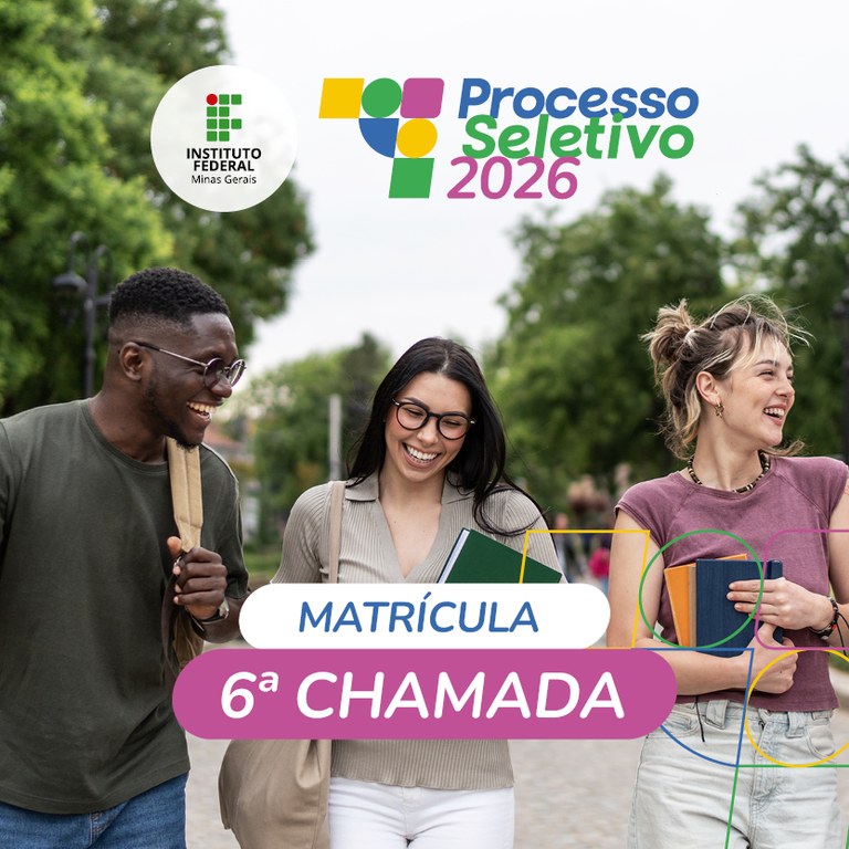 Matrículas 6ª Chamada Cursos Técnicos - IFMG Campus Conselheiro Lafaiete - Processo Seletivo IFMG 2026/1