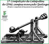 Vem aí a 1ª Competição de Catapultas do IFMG Campus Ipatinga