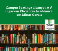 Campus Ipatinga alcançou o 1º lugar em Eficiência Acadêmica entre as instituições da RFEPCT em Minas Gerais