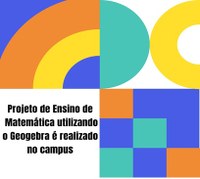 Projeto de Ensino de Matemática utilizando o Geogebra é realizado no campus