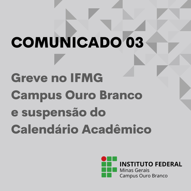 Comunicado 03 - Greve no IFMG Campus Ouro Branco e suspensão Calendário Acadêmico (2024).png