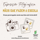 Prazo Prorrogado Exposição Fotográfica - Mãos que Fazem Escola.png