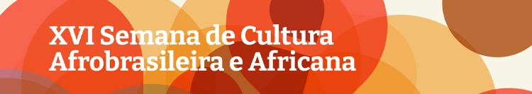 Acesse o site da XVI Semana de Cultura Afrobrasileira e Africana do IFMG - Campus Ouro Preto