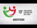 Abertura do 10º Encontro Esportivo do IFMG 2018