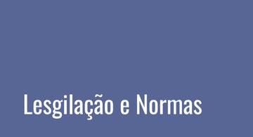 Legislação, Nomativas e Editais Internos