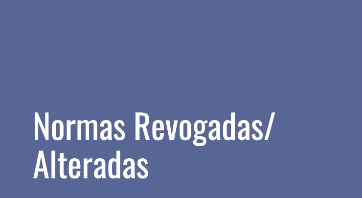 Normas Revogadas ou Alteradas