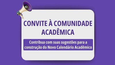 Convite à Comunidade Acadêmica: Contribua com suas sugestões para a construção do Novo Calendário Acadêmico