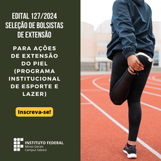 EDITAL 127/2024 - Seleção de Ações de Extensão do PIEL (Programa Institucional de Esporte e Lazer)