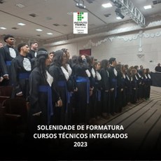 Cerimônia de Formatura das Turmas de 2023 dos Cursos Técnicos Integrados