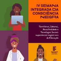 IV Semana Integrada da Consciência Negra  (segunda etapa)